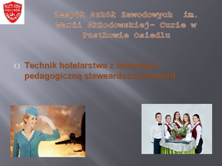 Zespół Szkół Zawodowych im. Marii Skłodowskiej- Curie w Pustkowie Osiedlu � Technik hotelarstwa z