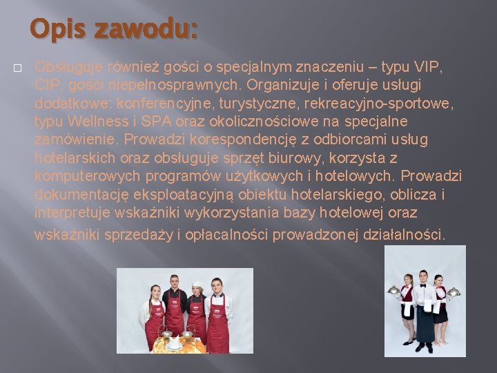 Opis zawodu: � Obsługuje również gości o specjalnym znaczeniu – typu VIP, CIP, gości