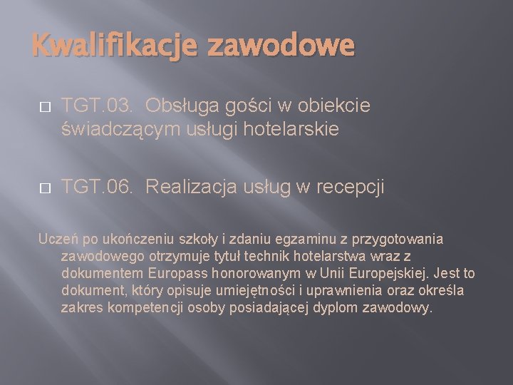 Kwalifikacje zawodowe � TGT. 03. Obsługa gości w obiekcie świadczącym usługi hotelarskie � TGT.