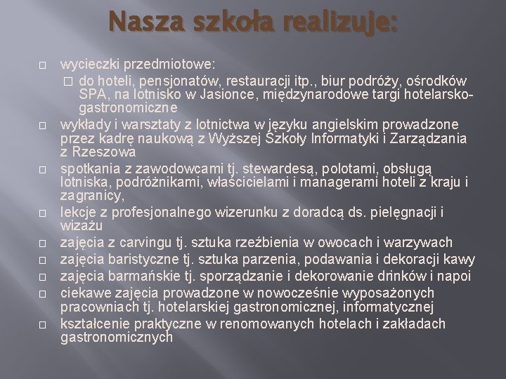 Nasza szkoła realizuje: � � � � � wycieczki przedmiotowe: � do hoteli, pensjonatów,