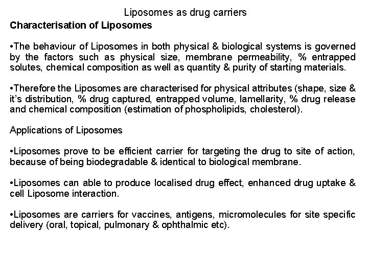 Liposomes as drug carriers Characterisation of Liposomes • The behaviour of Liposomes in both