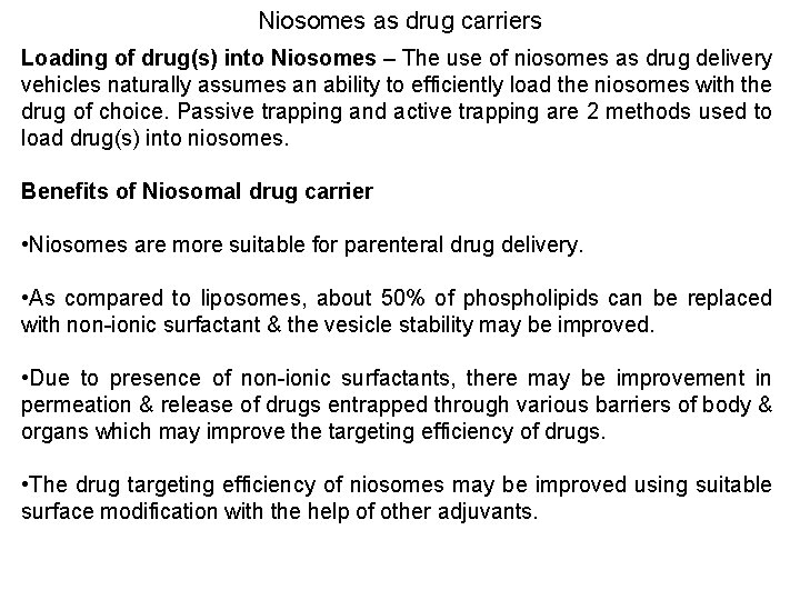 Niosomes as drug carriers Loading of drug(s) into Niosomes – The use of niosomes