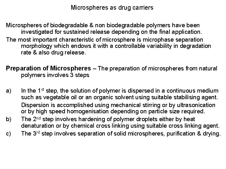 Microspheres as drug carriers Microspheres of biodegradable & non biodegradable polymers have been investigated