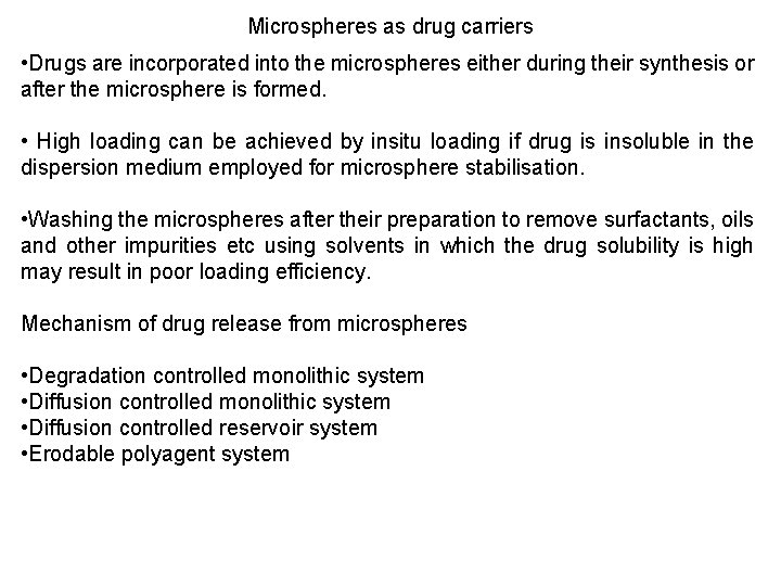 Microspheres as drug carriers • Drugs are incorporated into the microspheres either during their