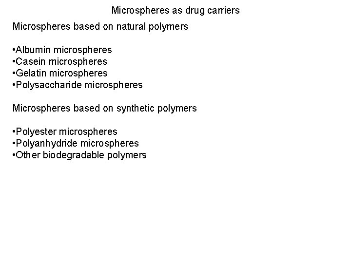 Microspheres as drug carriers Microspheres based on natural polymers • Albumin microspheres • Casein