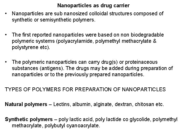 Nanoparticles as drug carrier • Nanoparticles are sub nanosized colloidal structures composed of synthetic