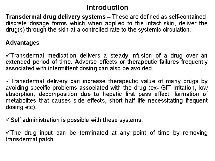 Introduction Transdermal drug delivery systems – These are defined as self-contained, discrete dosage forms