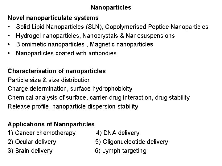 Nanoparticles Novel nanoparticulate systems • Solid Lipid Nanoparticles (SLN), Copolymerised Peptide Nanoparticles • Hydrogel