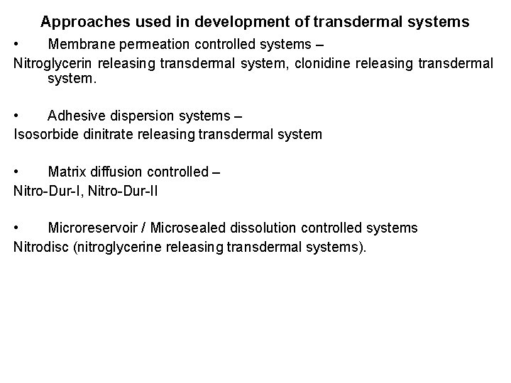 Approaches used in development of transdermal systems • Membrane permeation controlled systems – Nitroglycerin