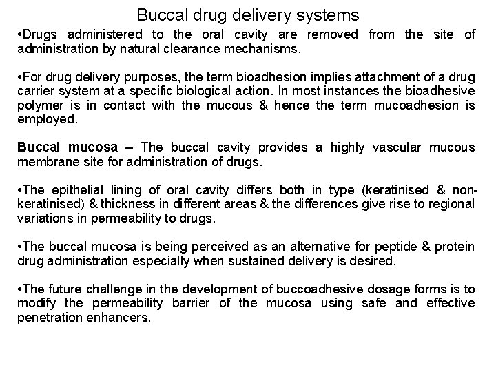 Buccal drug delivery systems • Drugs administered to the oral cavity are removed from