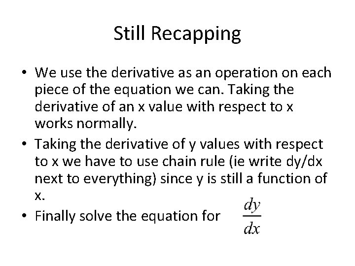 Still Recapping • We use the derivative as an operation on each piece of