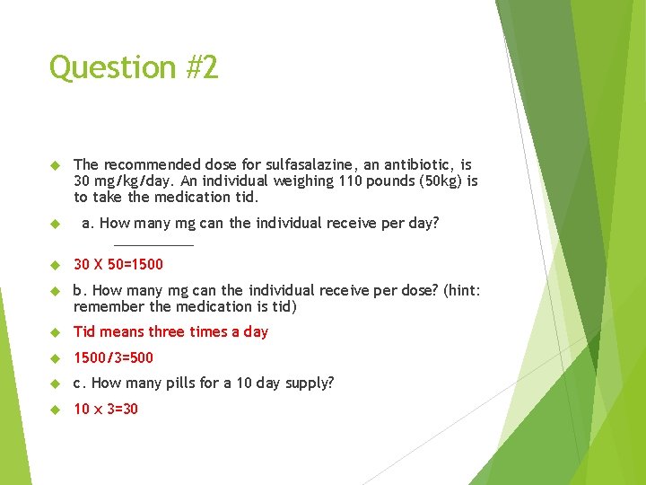 Question #2 The recommended dose for sulfasalazine, an antibiotic, is 30 mg/kg/day. An individual