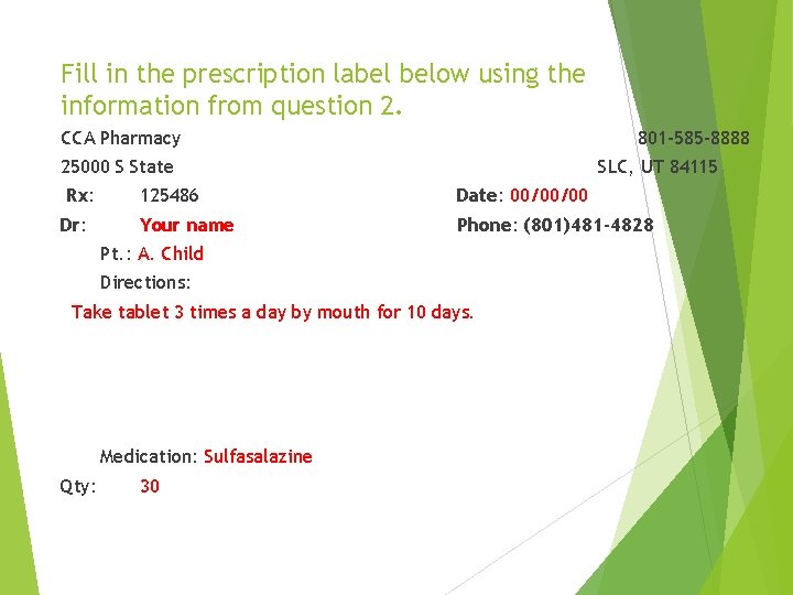 Fill in the prescription label below using the information from question 2. CCA Pharmacy