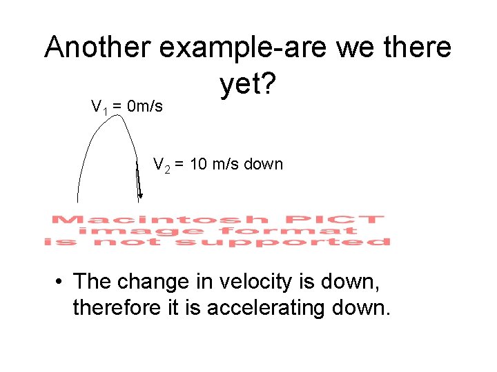 Another example-are we there yet? V 1 = 0 m/s V 2 = 10