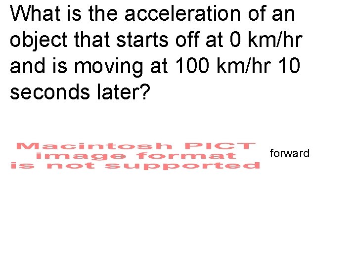 What is the acceleration of an object that starts off at 0 km/hr and