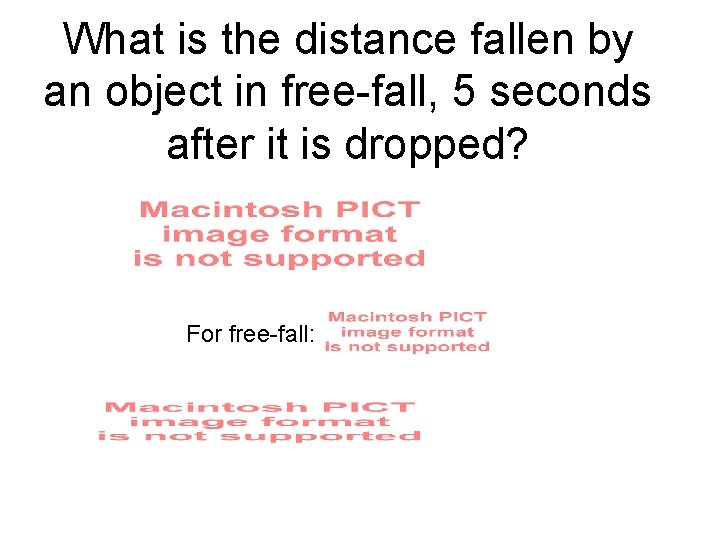 What is the distance fallen by an object in free-fall, 5 seconds after it