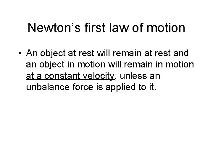 Newton’s first law of motion • An object at rest will remain at rest