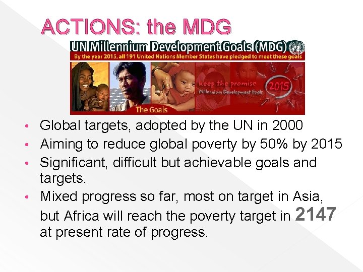 ACTIONS: the MDG Global targets, adopted by the UN in 2000 • Aiming to