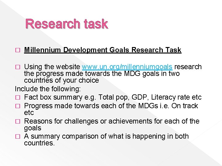 Research task � Millennium Development Goals Research Task Using the website www. un. org/millenniumgoals