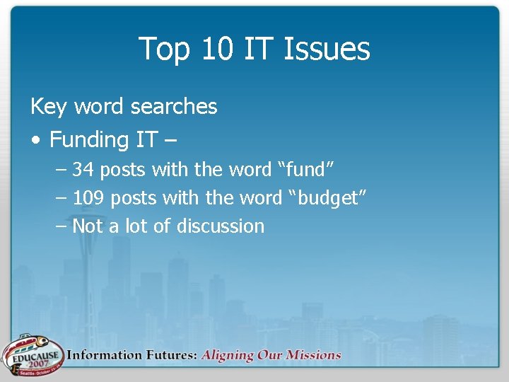 Top 10 IT Issues Key word searches • Funding IT – – 34 posts