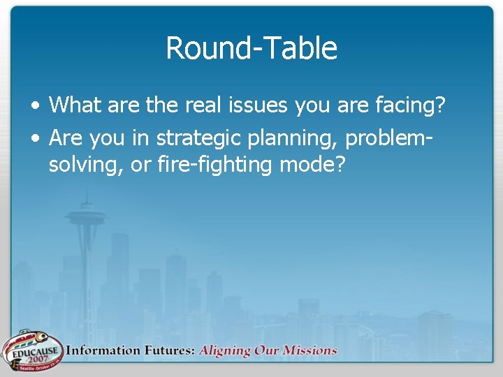 Round-Table • What are the real issues you are facing? • Are you in