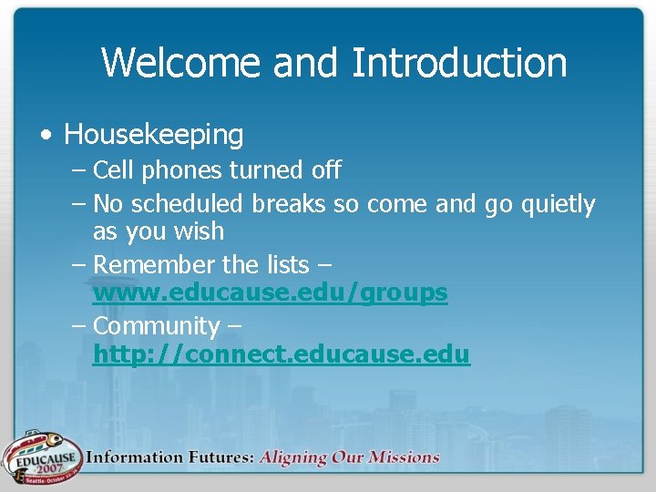 Welcome and Introduction • Housekeeping – Cell phones turned off – No scheduled breaks