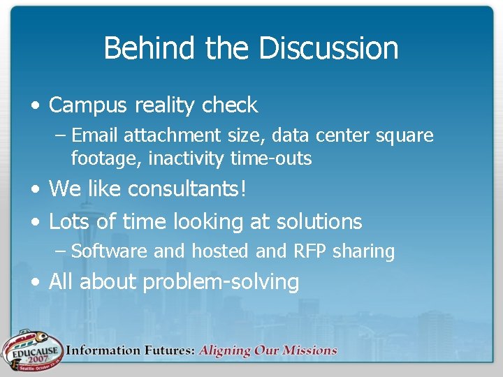 Behind the Discussion • Campus reality check – Email attachment size, data center square