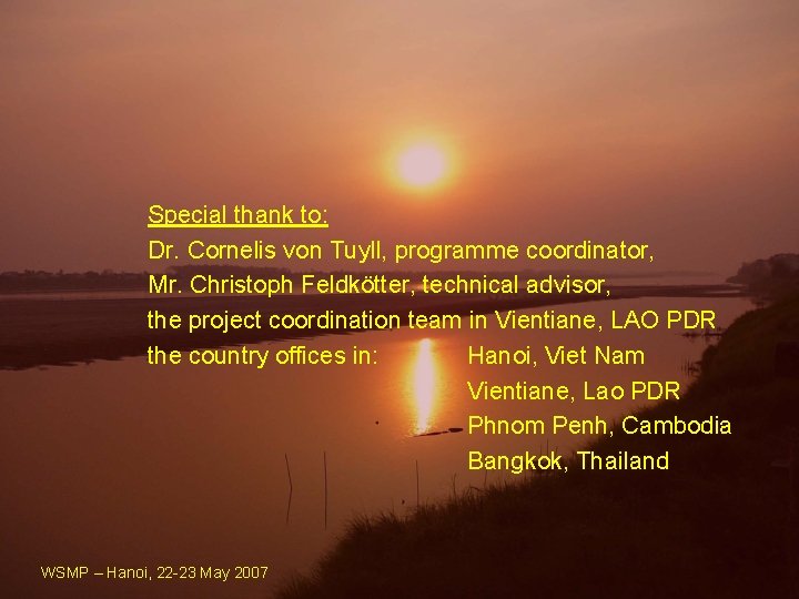 Special thank to: Dr. Cornelis von Tuyll, programme coordinator, Mr. Christoph Feldkötter, technical advisor,