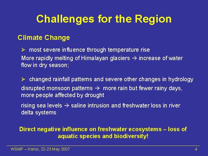 Challenges for the Region Climate Change Ø most severe influence through temperature rise More