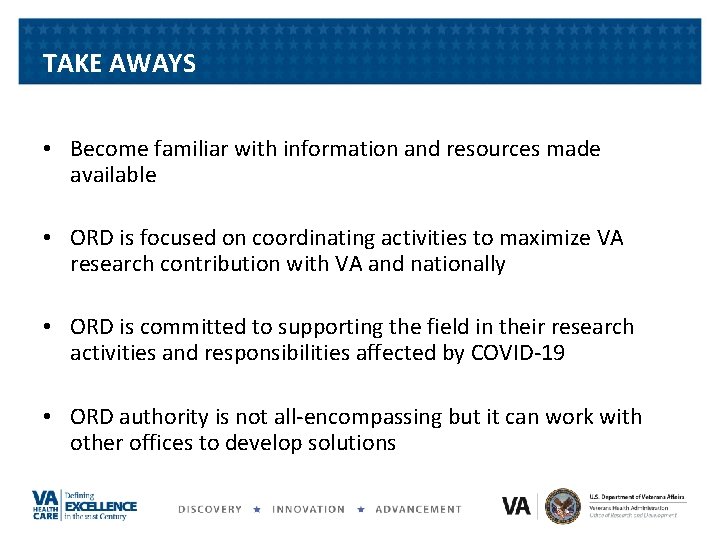 TAKE AWAYS • Become familiar with information and resources made available • ORD is TAKE AWAYS • Become familiar with information and resources made available • ORD is