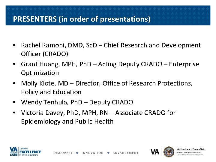 PRESENTERS (in order of presentations) • Rachel Ramoni, DMD, Sc. D – Chief Research PRESENTERS (in order of presentations) • Rachel Ramoni, DMD, Sc. D – Chief Research