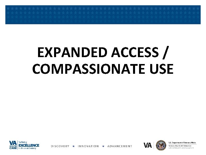 EXPANDED ACCESS / COMPASSIONATE USE EXPANDED ACCESS / COMPASSIONATE USE