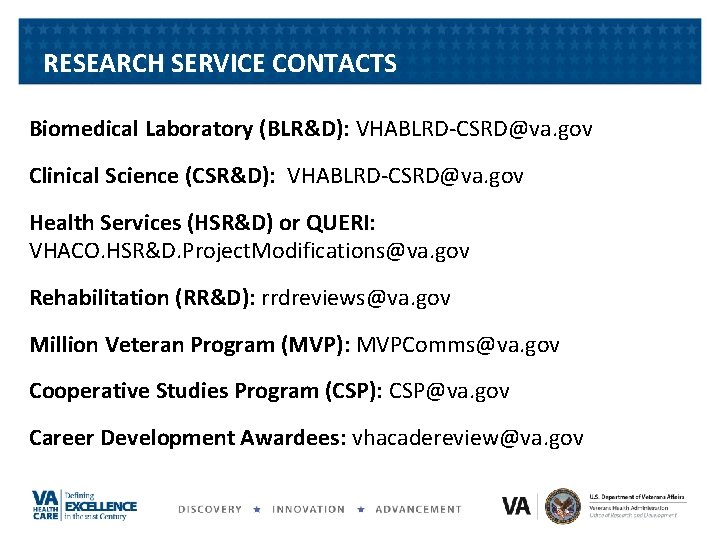 RESEARCH SERVICE CONTACTS Biomedical Laboratory (BLR&D): VHABLRD-CSRD@va. gov Clinical Science (CSR&D): VHABLRD-CSRD@va. gov Health RESEARCH SERVICE CONTACTS Biomedical Laboratory (BLR&D): VHABLRD-CSRD@va. gov Clinical Science (CSR&D): VHABLRD-CSRD@va. gov Health