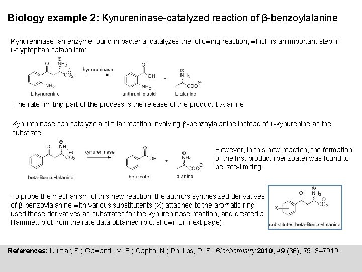 Biology example 2: Kynureninase-catalyzed reaction of β-benzoylalanine Kynureninase, an enzyme found in bacteria, catalyzes