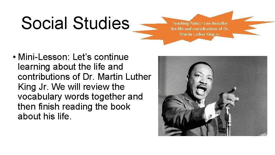 Social Studies • Mini-Lesson: Let’s continue learning about the life and contributions of Dr.
