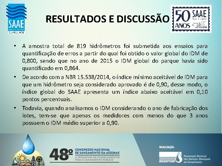 RESULTADOS E DISCUSSÃO • A amostra total de 819 hidrômetros foi submetida aos ensaios