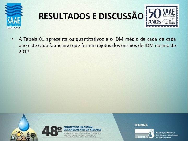 RESULTADOS E DISCUSSÃO • A Tabela 01 apresenta os quantitativos e o IDM médio