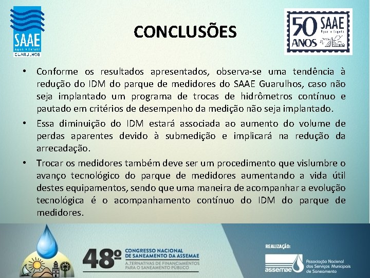 CONCLUSÕES • Conforme os resultados apresentados, observa-se uma tendência à redução do IDM do