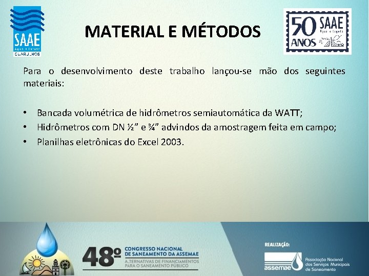 MATERIAL E MÉTODOS Para o desenvolvimento deste trabalho lançou-se mão dos seguintes materiais: •