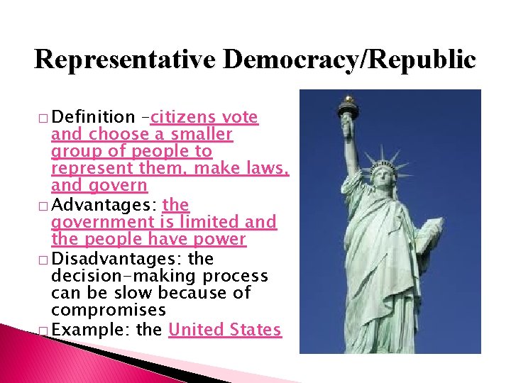 Representative Democracy/Republic � Definition –citizens vote and choose a smaller group of people to