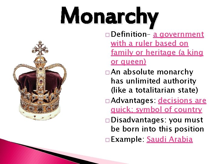 Monarchy � Definition– a government with a ruler based on family or heritage (a