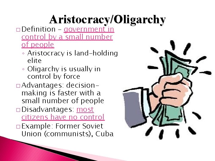 Aristocracy/Oligarchy � Definition – government in control by a small number of people ◦