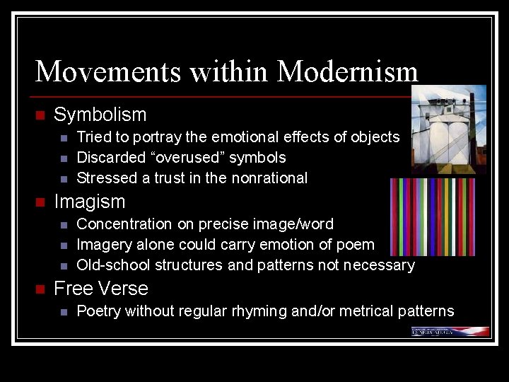 Movements within Modernism n Symbolism n n Imagism n n Tried to portray the