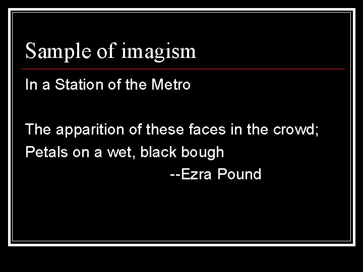 Sample of imagism In a Station of the Metro The apparition of these faces