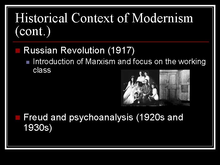 Historical Context of Modernism (cont. ) n Russian Revolution (1917) n n Introduction of