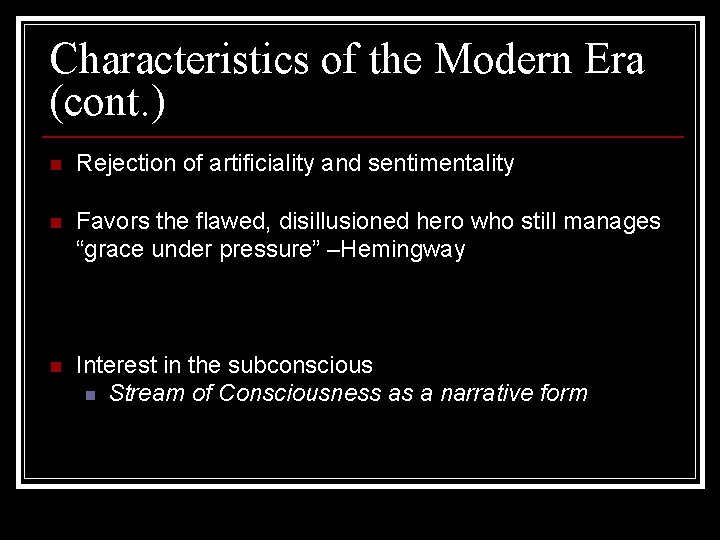 Characteristics of the Modern Era (cont. ) n Rejection of artificiality and sentimentality n