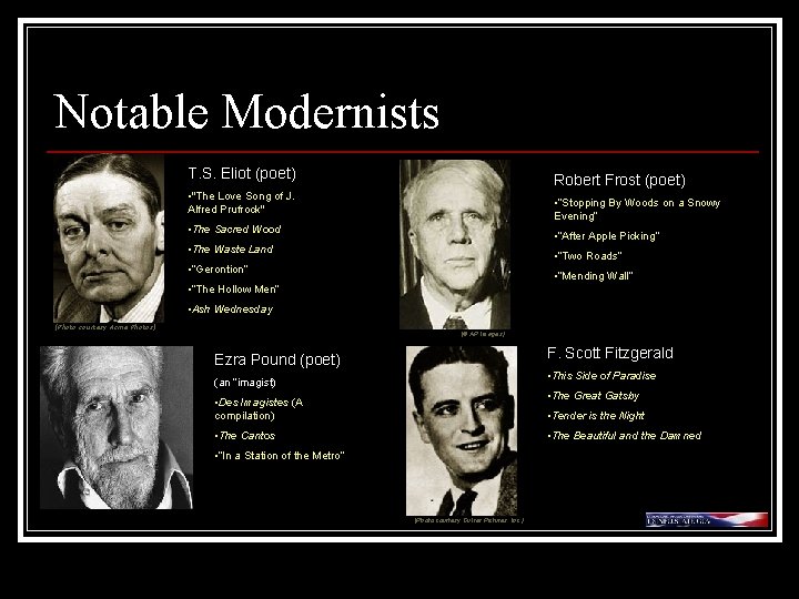 Notable Modernists T. S. Eliot (poet) Robert Frost (poet) • "The Love Song of