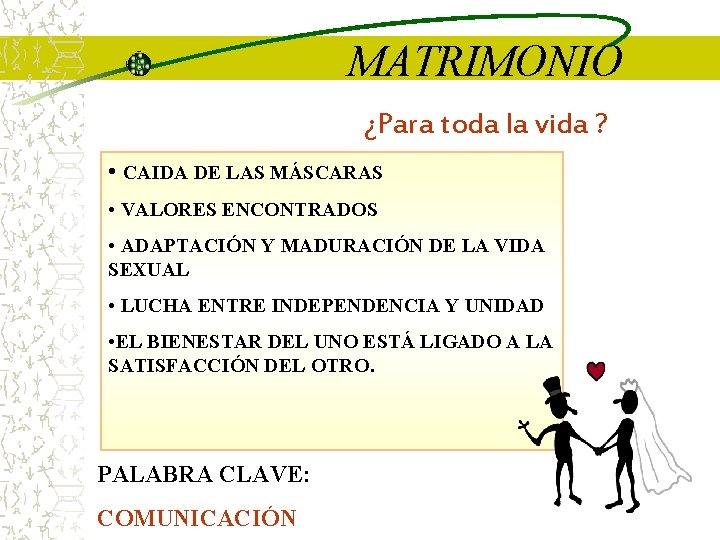 MATRIMONIO ¿Para toda la vida ? • CAIDA DE LAS MÁSCARAS • VALORES ENCONTRADOS MATRIMONIO ¿Para toda la vida ? • CAIDA DE LAS MÁSCARAS • VALORES ENCONTRADOS