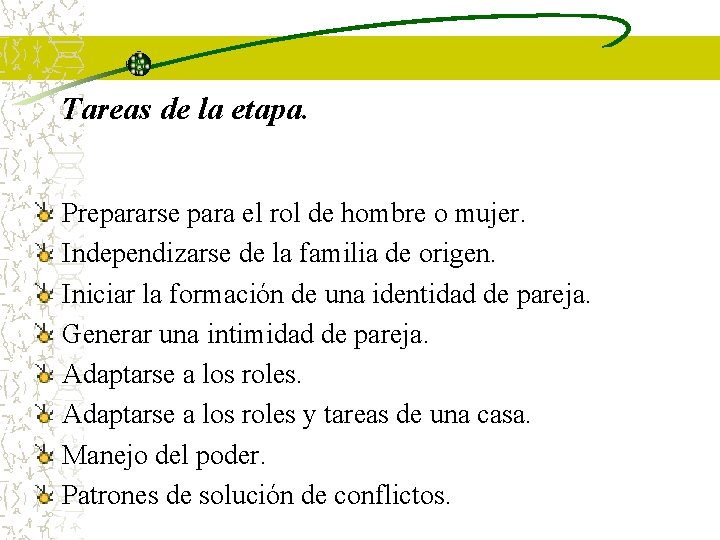 Tareas de la etapa. Prepararse para el rol de hombre o mujer. Independizarse de Tareas de la etapa. Prepararse para el rol de hombre o mujer. Independizarse de