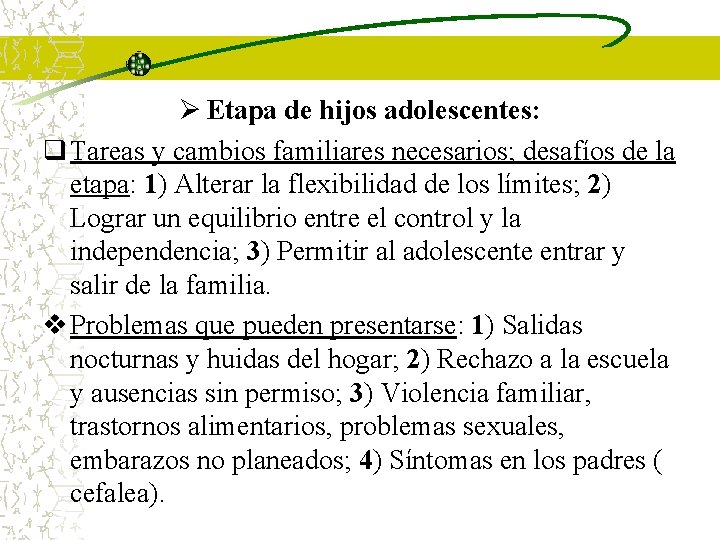 Ø Etapa de hijos adolescentes: q Tareas y cambios familiares necesarios; desafíos de la Ø Etapa de hijos adolescentes: q Tareas y cambios familiares necesarios; desafíos de la